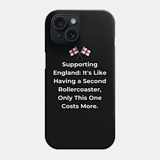 Euro 2024 - Supporting England It's Like Having a Second Rollercoaster, Only This One Costs More. 2 England Flag Phone Case