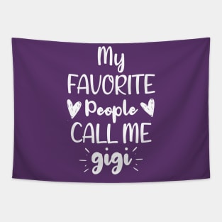 My Favorite People Call me Gigi - Funny Saying Quote Gift For Grandma's Birthday Gift Ideas Tapestry