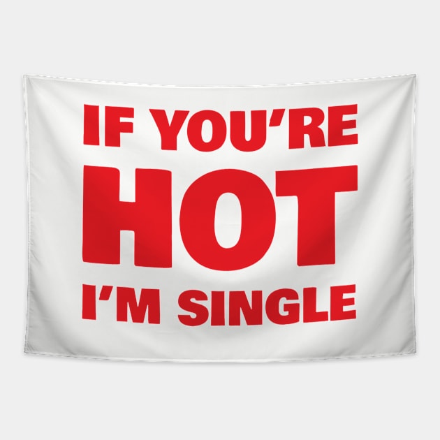 If Your Hot Im Single Tapestry by Rebus28