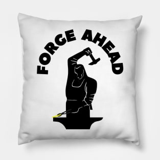 FORGING AHEAD Pillow