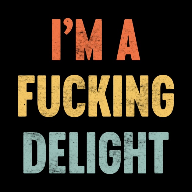 I'M A FUCKING DELIGHT SUNSET FUNNY by Luluca Shirts