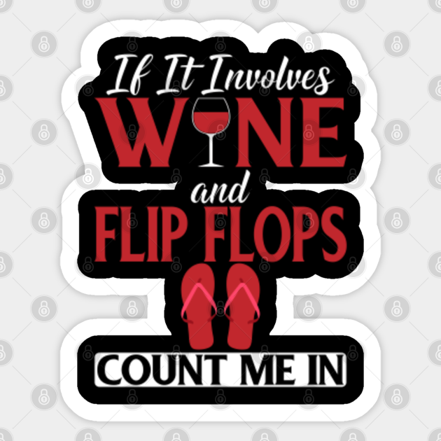if it involves wine and flip flops