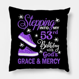 Stepping Into My 53rd Birthday With God's Grace & Mercy Bday Pillow