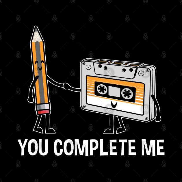 You Complete Me Cassette Tape and Pencil Funny Graphic by SassySoClassy