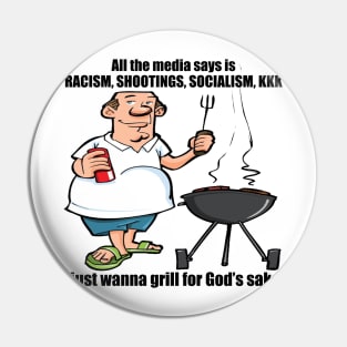 I Just Wanna Grill - Political, Meme Pin