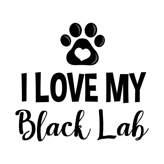 I Love My Black Lab - V1 by InspiredQuotes