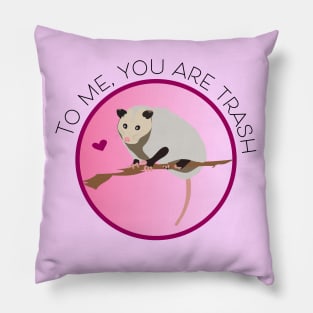 Romantic Opossum Art – "To me, you are trash" (black text) Pillow