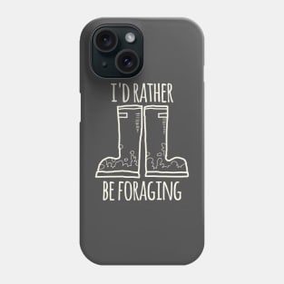 I'd Rather Be Foraging (Boots) Phone Case