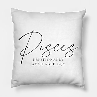 Pisces - Emotionally Available 24/7 Pillow