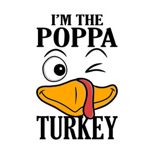 I'm The Poppa Turkey Family Thanksgiving Funny T-Shirt