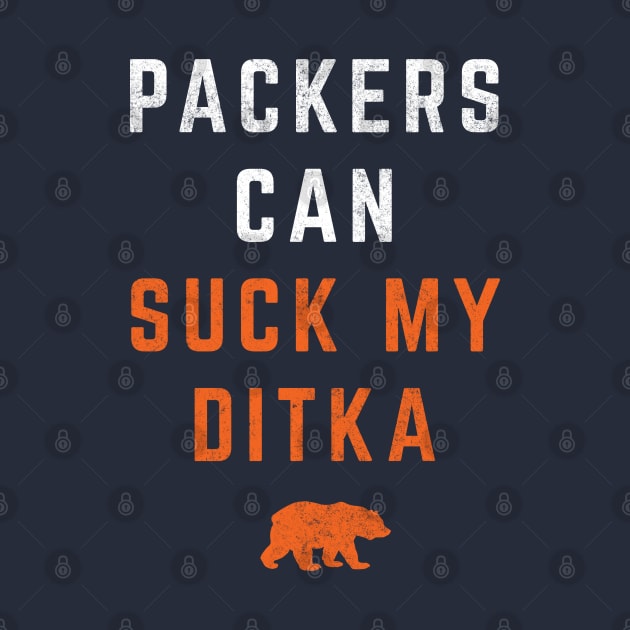 Packers can suck my Ditka by BodinStreet