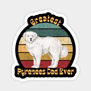 Greatest Pyrenees Dad Ever Magnet