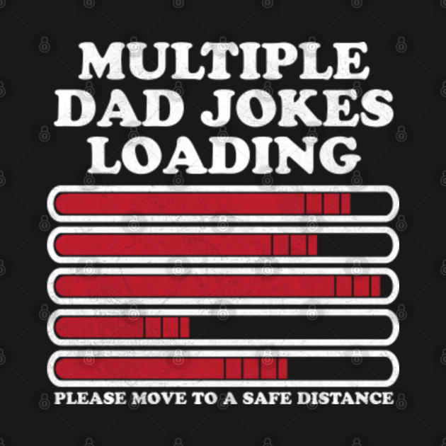 Disover Dad Joke Loading Funny Multiple Warning - Dad Joke - T-Shirt