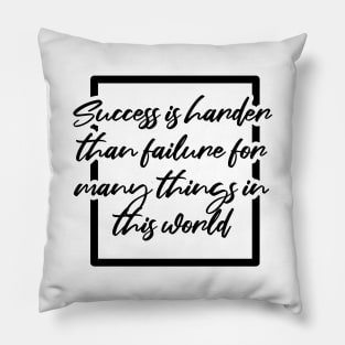 Success is Harder Than Failure Motivational Pillow