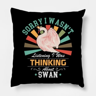 Pink Swan lovers Sorry I Wasn't Listening I Was Thinking About Swan Pillow