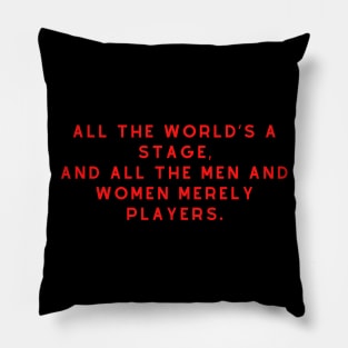 All the world’s a stage Quotation Shakespeare Pillow