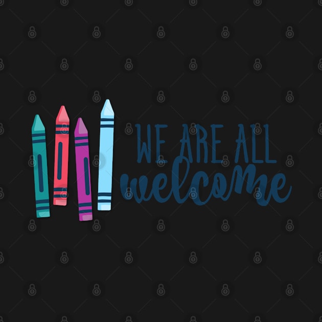 We Are All Welcome Crayons by broadwaygurl18