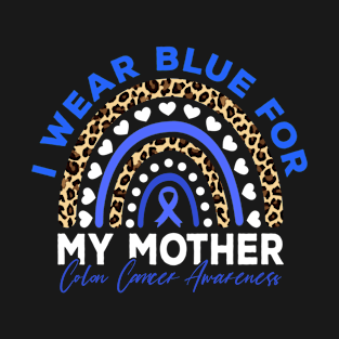 I Wear Blue for My Mother Colon Cancer Awareness T-Shirt