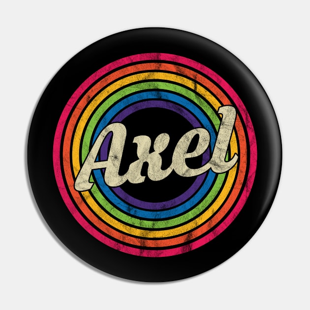 Axel - Retro Rainbow Faded-Style Pin by MaydenArt