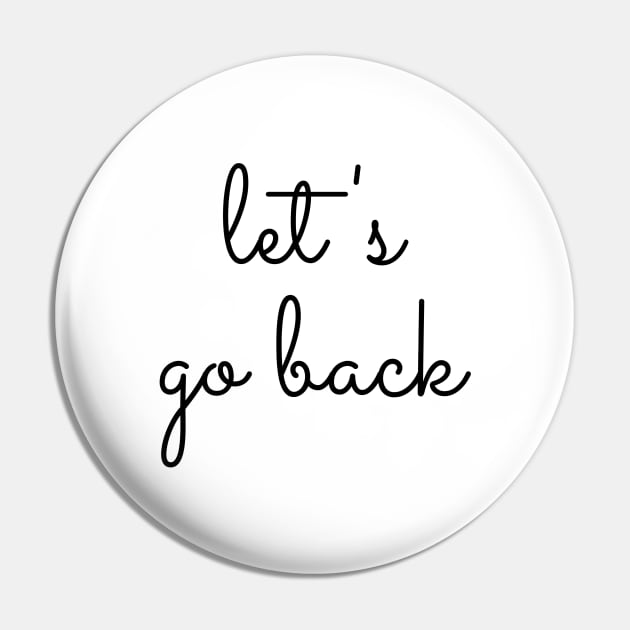 Let's go back typography design Pin by BrightLightArts