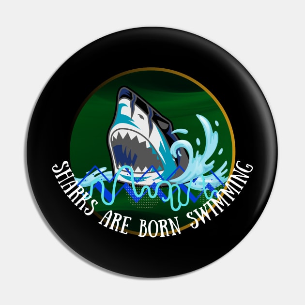 SHARKS ARE BORN SWIMMING DESIGN Pin by The C.O.B. Store