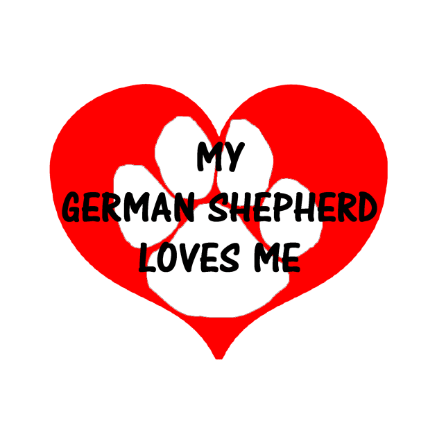 My German Shepherd Loves Me by Wanderingangel