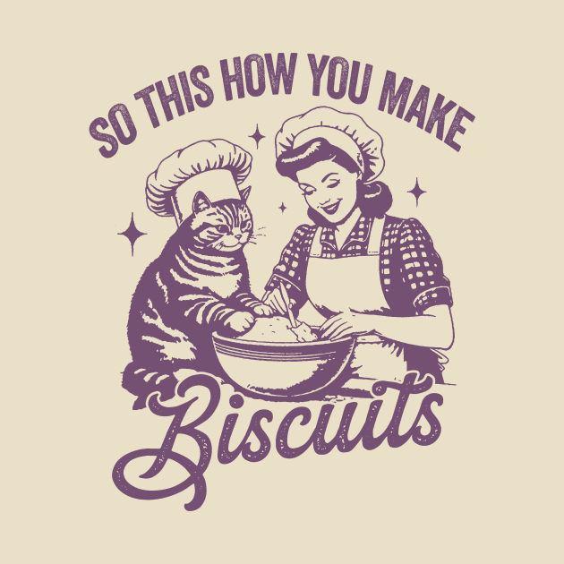 So This Is How You Make Biscuits Graphic T-Shirt, Retro Unisex Adult T Shirt, Vintage Baking T Shirt, Nostalgia by CamavIngora