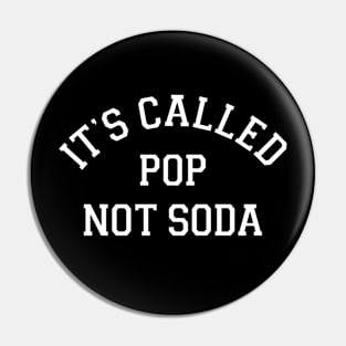 It's Called Pop Not Soda Pin