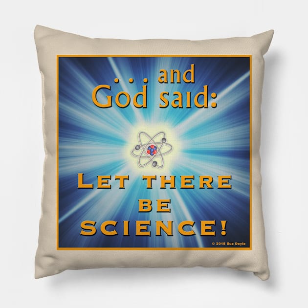 and God said: Let there be SCIENCE! Pillow by SuzDoyle