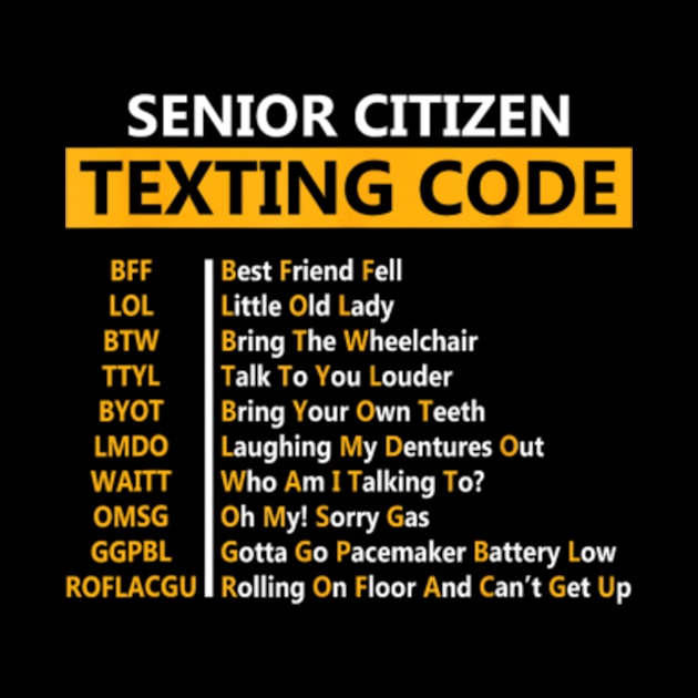 Funny Senior Citizen's Texting Code fathers day for Grandpa T-Shirt by Dragon28lucky