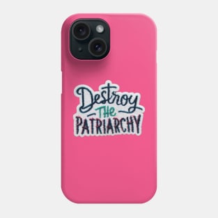 Destroy the patriarchy Phone Case