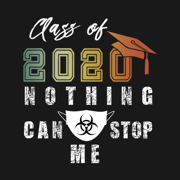 Nothing Can Stop Me Class of 2020 by BuzzTeeStore