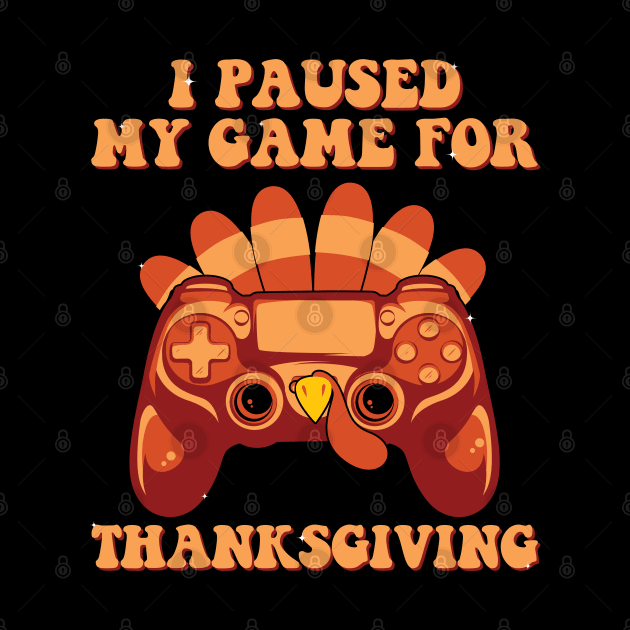 I Paused My Game For Thanksgiving gaming fall Turkey gamer by deafcrafts