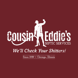 Cousin Eddie's Septic Services (white print) T-Shirt