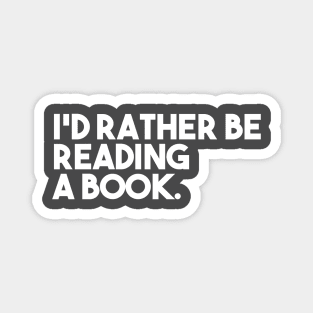 I'd Rather Be Reading a Book Magnet