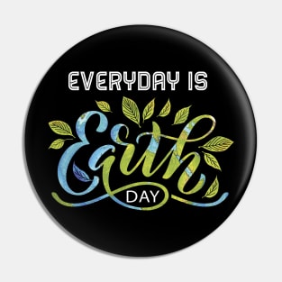 Everyday is Earth Day T-Shirt Boys Kids Adults Gifts tee Pin