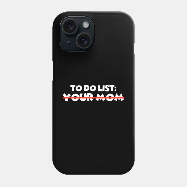 To Do List Your Mom Phone Case by Xtian Dela ✅