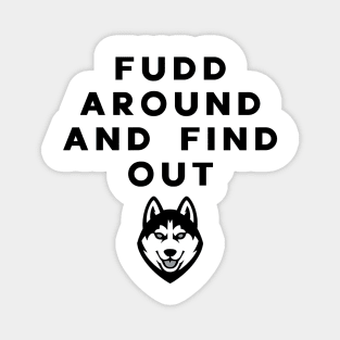 fudd around and find out Magnet