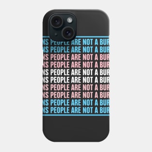 Trans People Are Not A Burden | Support Trans Troops Phone Case