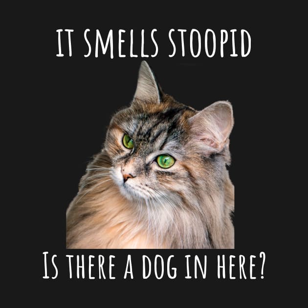 It Smells Stoopid. Is there a dog in here? by Little Designer