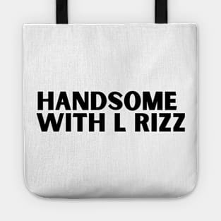 Handsome with L rizz funny rizz meme saying Tote