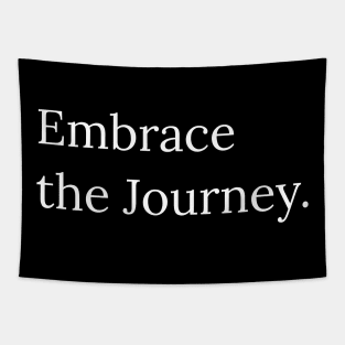 Embrace the journey. Tapestry