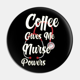 Awesome coffee gives me nurse powers Pin