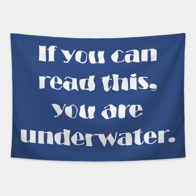 If You Can Read This, You Are Underwater Tapestry by Maries Papier Bleu