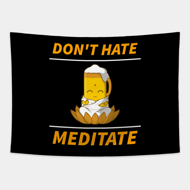 Dont Hate Meditate Tapestry by ZenCloak