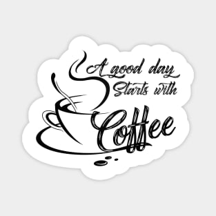 A good day starts with coffee Magnet