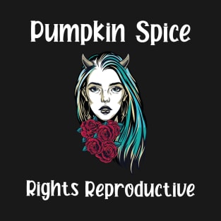 pumpkin spice and reproductive rights T-Shirt