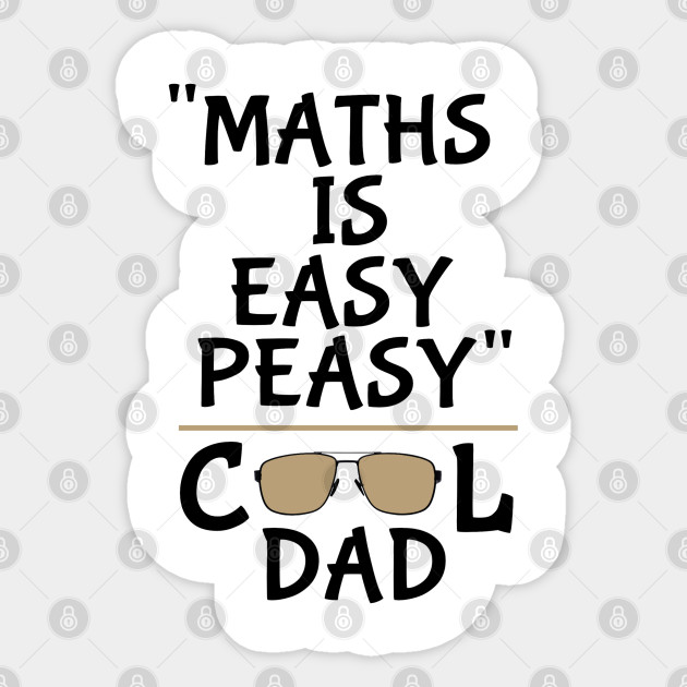 Maths is easy peasy Cool Dad - Math Dad - Sticker