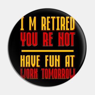 I´m Retired Pin