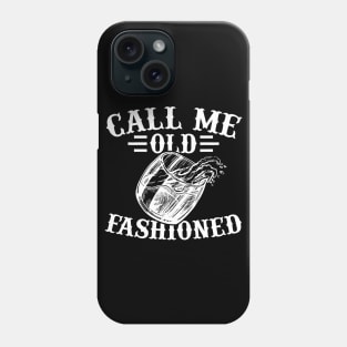 Call Me Old Fashioned Whiskey Vintage Gift Phone Case